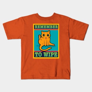 Remember To Wipe Silly Cat Poster Kids T-Shirt